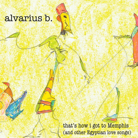 Alvarius B. - That's How I Got to Memphis (And Other Egyptian Love Songs) LP