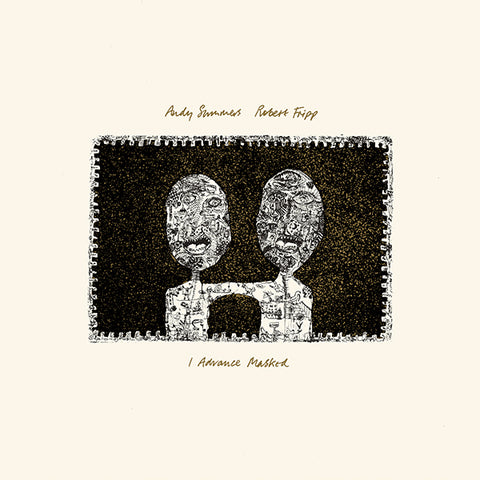 Andy Summers & Robert Fripp - I Advance Masked LP