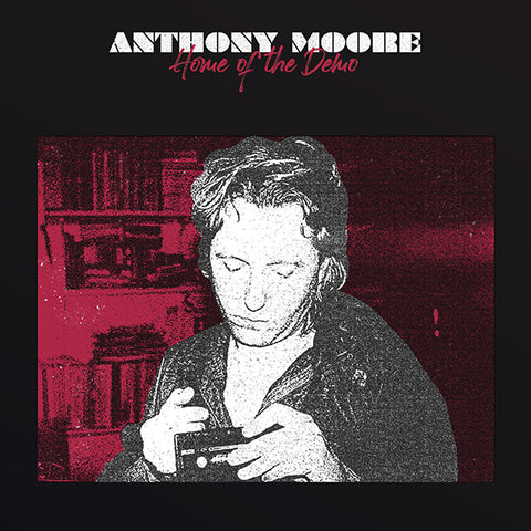 Anthony Moore - Home of the Demo LP